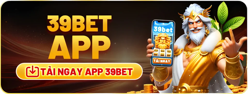 39bet111 bản app mượt mà nhất tặng 58k khi tải ứng dụng